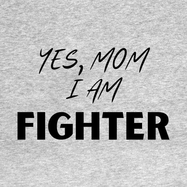 Yes, mom i am a fighter by GraphicBites